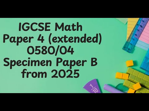 IGCSE Maths B4 Extended 2025 Specimen Paper Solutions
