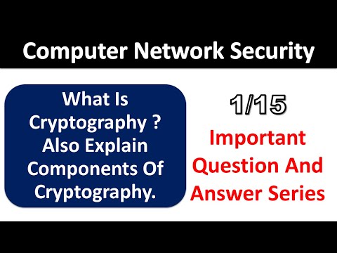 Computer Network Security Q&A Series 1/15 Cryptography Definition and Its Components