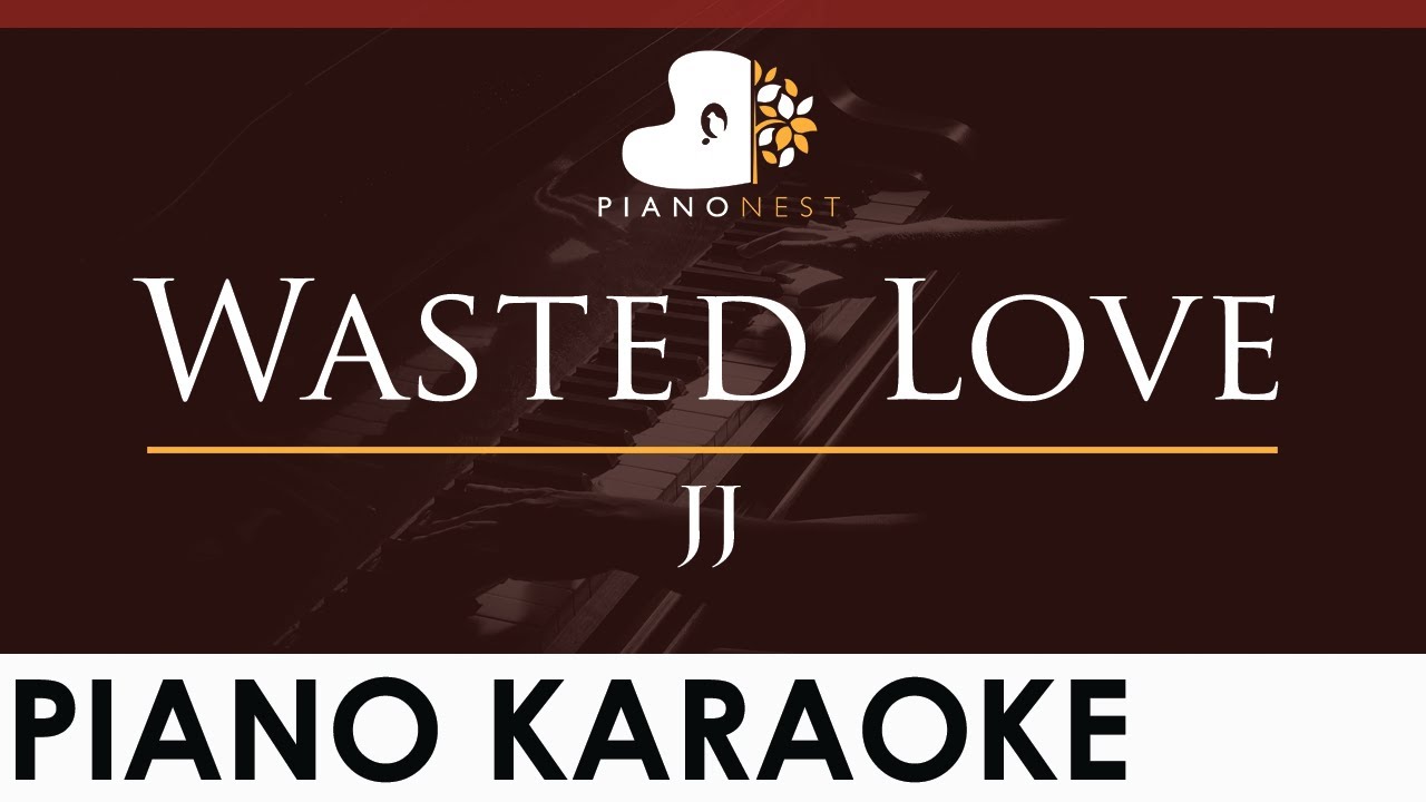 JJ - Wasted Love (Higher Key) Piano Karaoke 🎹
