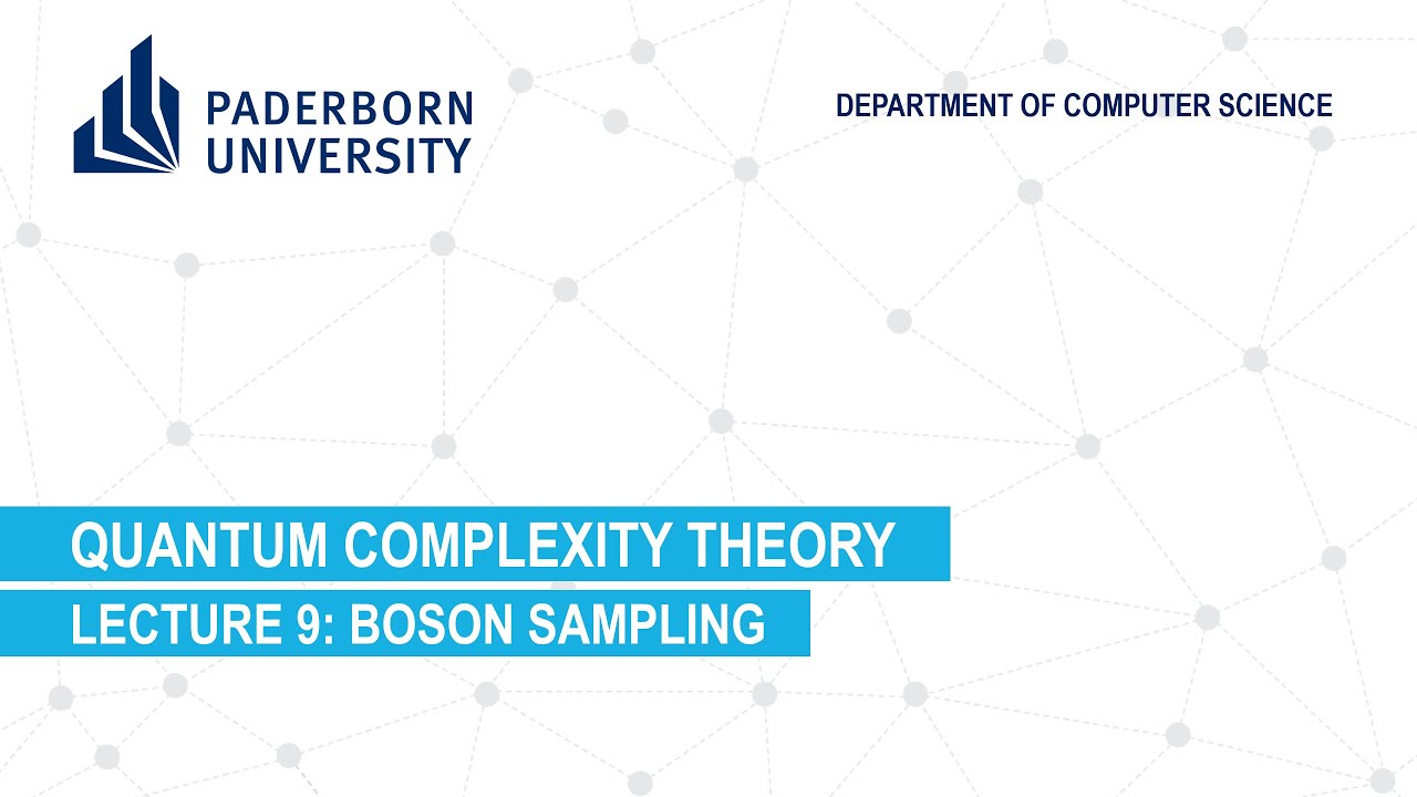 Quantum Complexity Theory: Unlocking Boson Sampling 🧪 - Lecture 9
