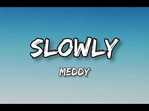 Meddy - Slowly (lyrics)