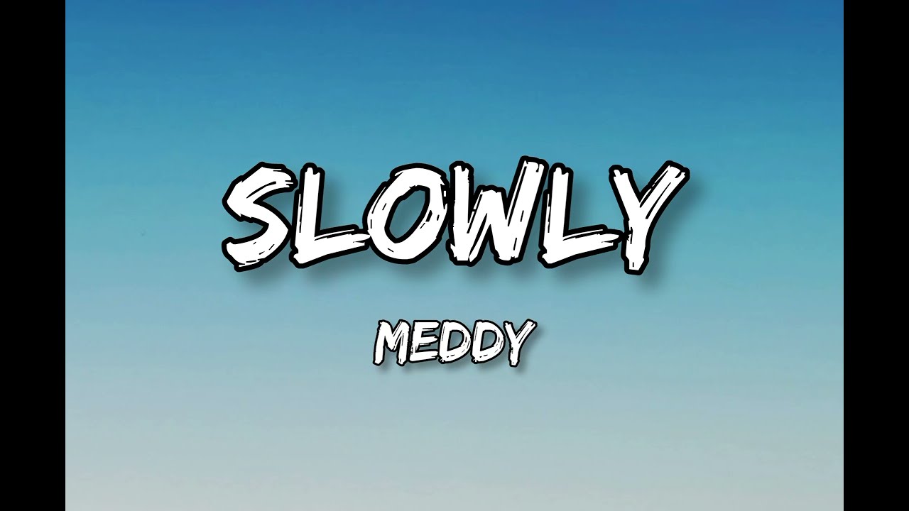 Meddy - Slowly 🎶 | Heartfelt Lyrics & Love Song