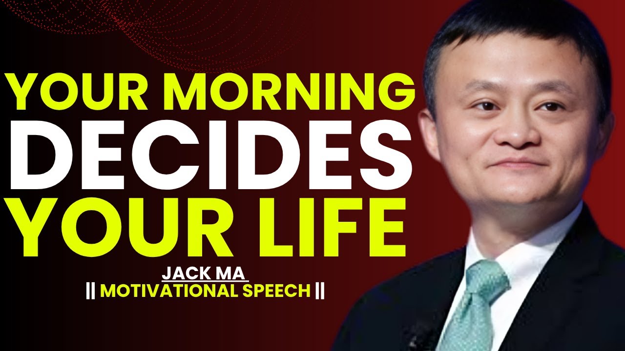 Start Strong: Jack Ma’s Morning Motivation 🌅