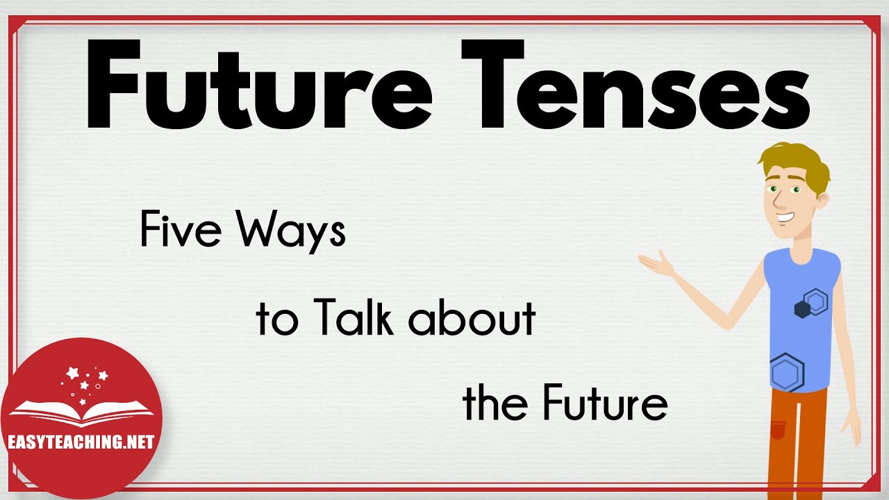 Future Tenses: Five Methods for Discussing the Future | EasyTeaching