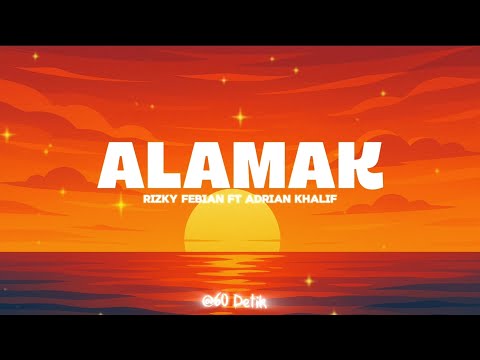 Alamak - Rizky Febian ft Adrian Khalif ( Music Lirik Video)