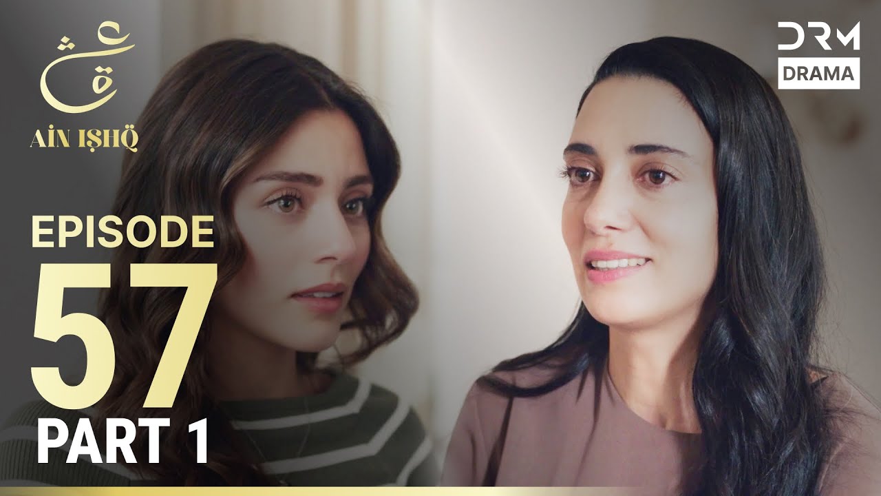 Ain Ishq Turkish Drama in Urdu | Episode 57 Part 1 – Family Secrets Unveiled 🌟