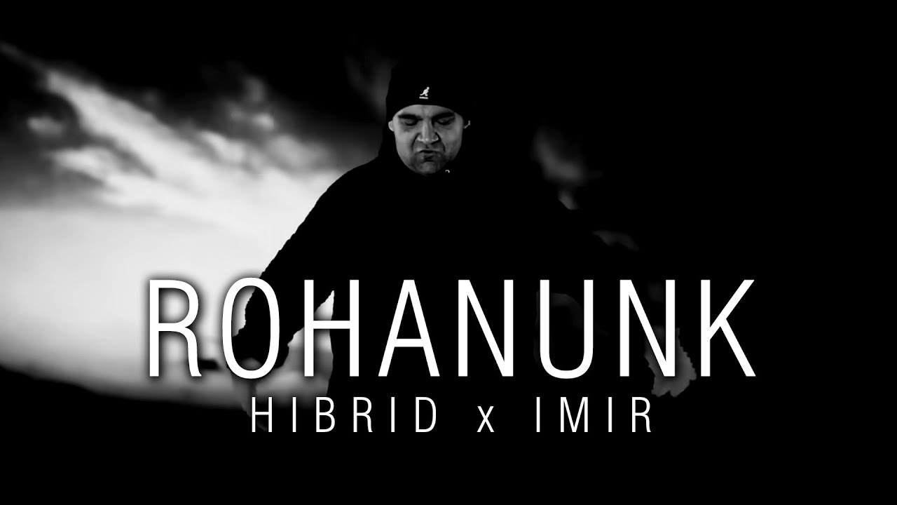 HIBRID x IMIR - Rohanunk Official Music Video 🎶