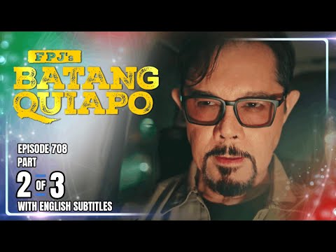 FPJ's Batang Quiapo | Episode 708 (2/3) | November 6, 2025 (w/ English Subtitles)