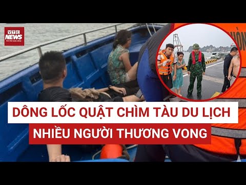 NÓNG NHẤT: Dông lốc quật chìm tàu du lịch trên vịnh Hạ Long, nhiều người thương vong | VTC News