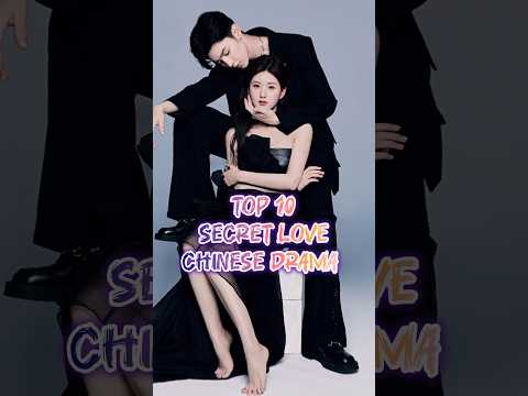 Top 10 Secret love Chinese drama 💞 #chinesedrama #cdrama #hiddenlove #kdrama #zhaolusi #chenzheyuan