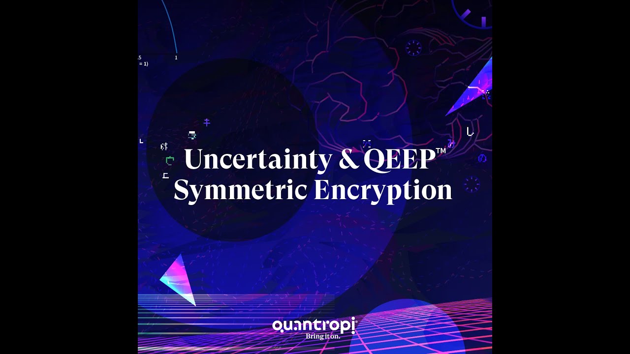 IQT Webisode 4: Mastering Uncertainty with QEEP Quantum-Secure Encryption 🔐