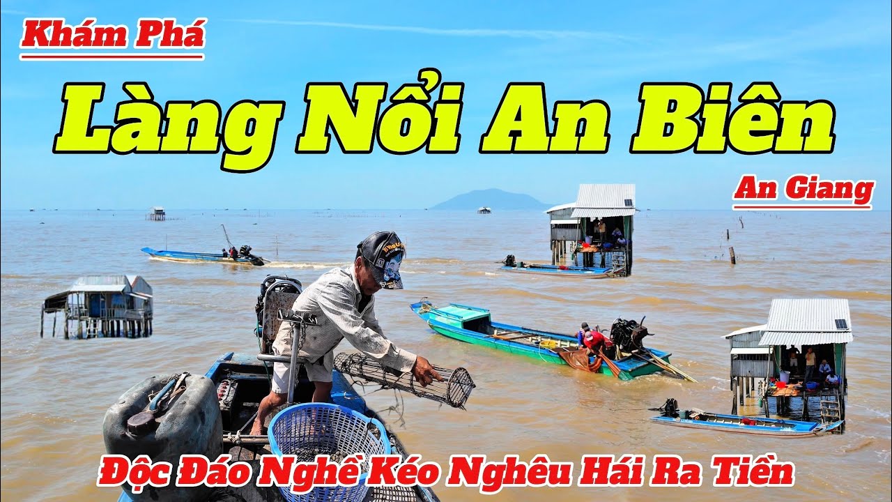 Khám Phá LÀNG NỔI AN BIÊN An Giang 2025 | Độc Đáo Nghề Kéo Nghêu Hái Ra Tiền ít Người Biết