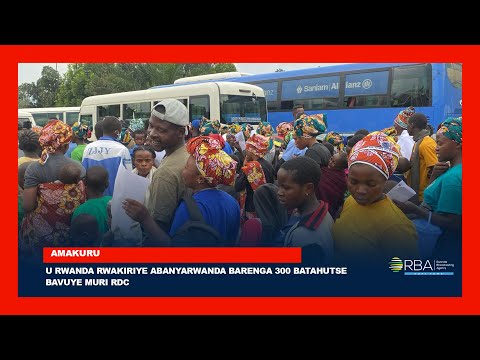 U Rwanda rwakiriye Abanyarwanda barenga 300 batahutse bavuye muri RDC