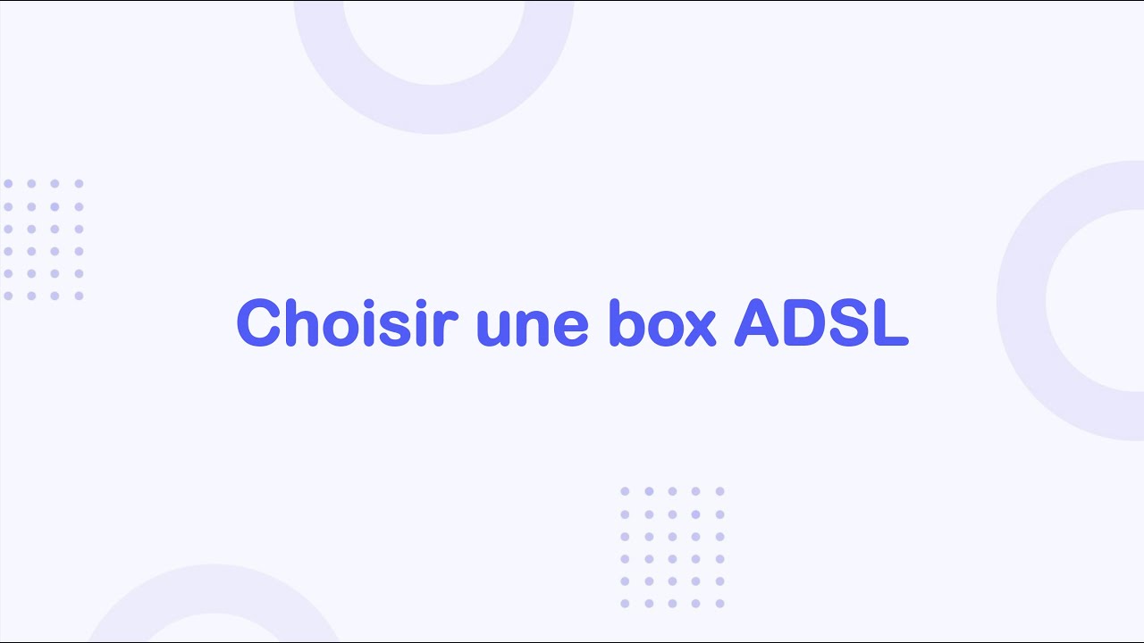 Souscrire à une Box ADSL en France 📶