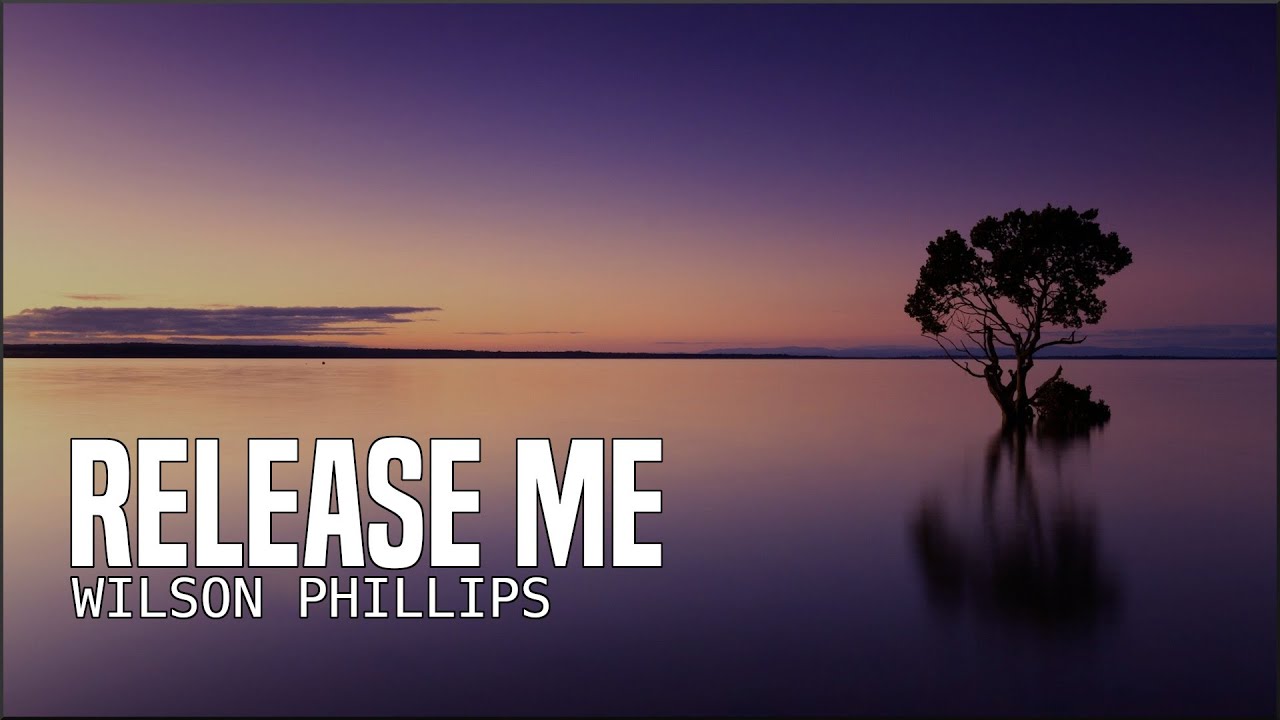 Wilson Phillips - Release Me Lyrics 🎶