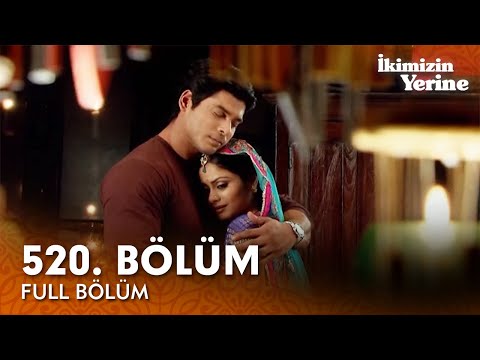 İkimizin Yerine Hint Dizisi | 520. Bölüm