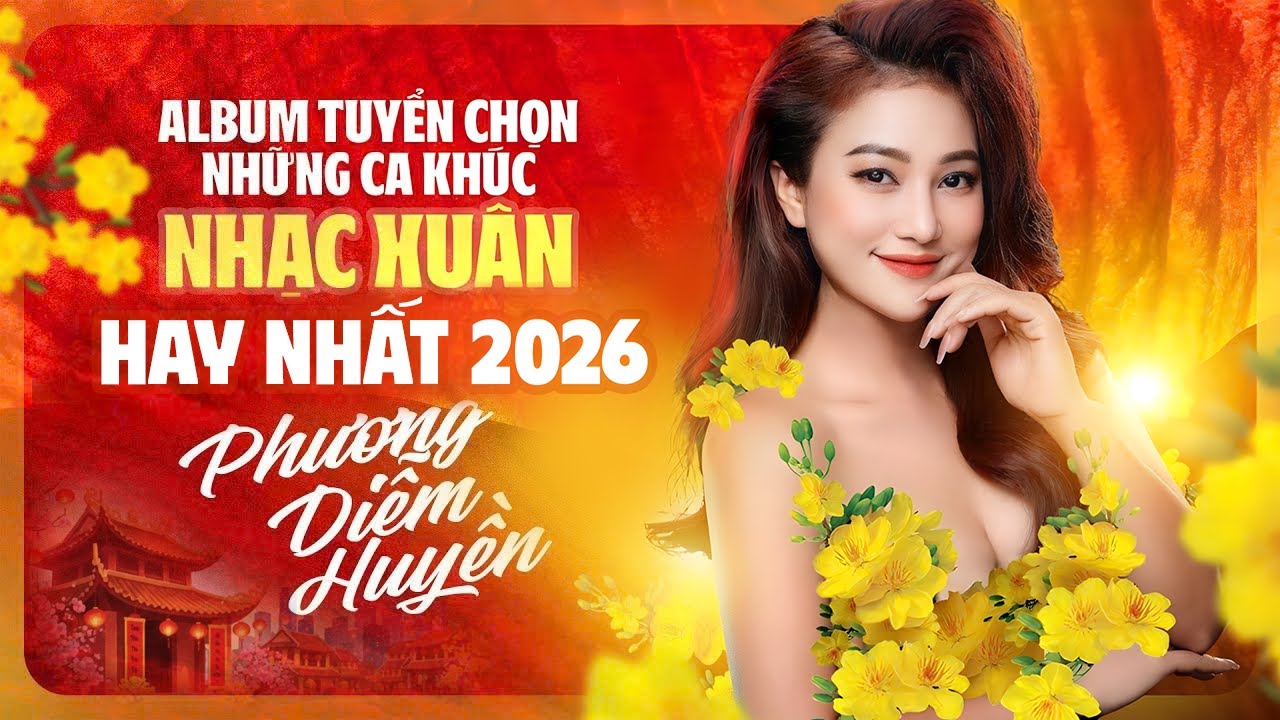 Album NHẠC XUÂN 2026 - PHƯƠNG DIỄM HUYỀN || Nhạc Xuân Trữ Tình Hay Nhất Mọi Thời Đại
