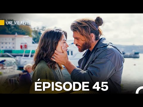 Une Vie Rêvée Épisode 45 (Doublage en Français)