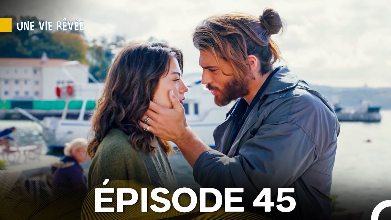 Une Vie Rêvée Épisode 45 - Version doublée en français