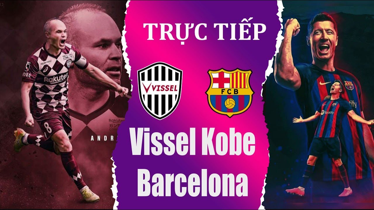 Giao Hữu Vissel Kobe vs Barcelona | 17:30 06/06/2023 ⚽