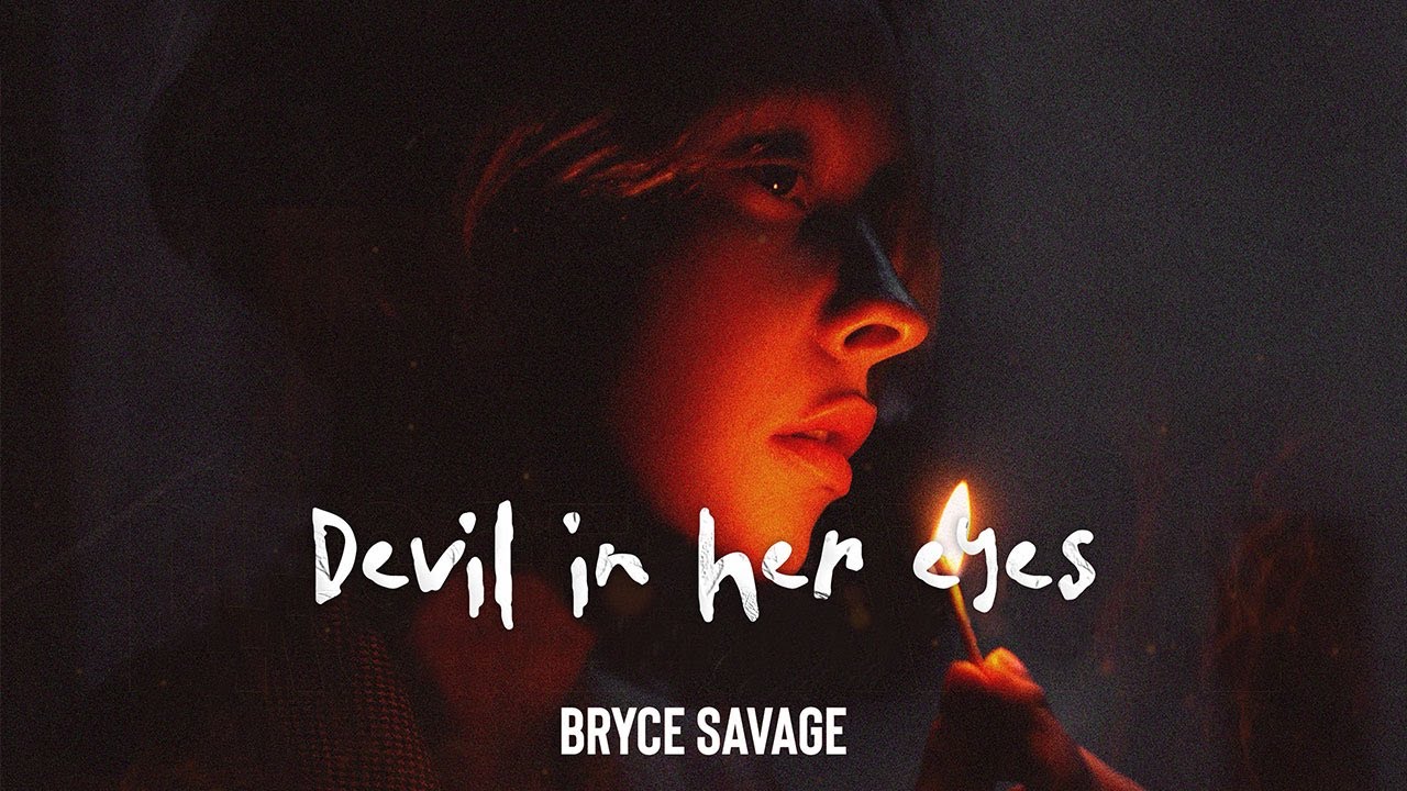Bryce Savage - Devil in Her Eyes 🎶