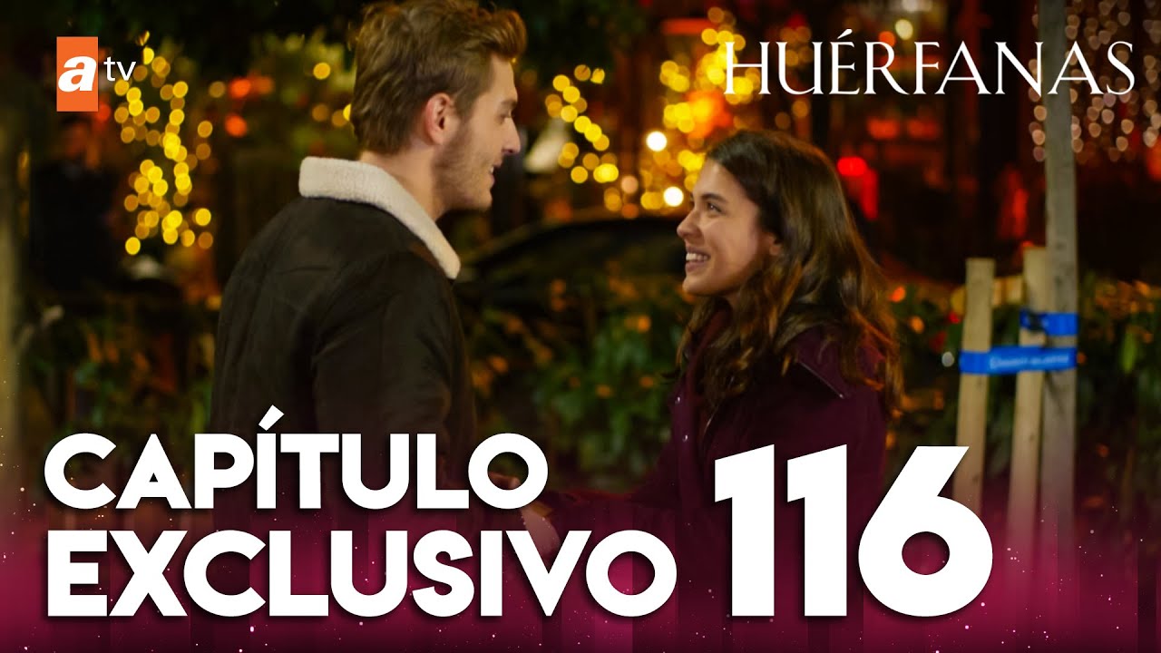 Huérfanas Capítulo 116 - Exclusivo y Completo