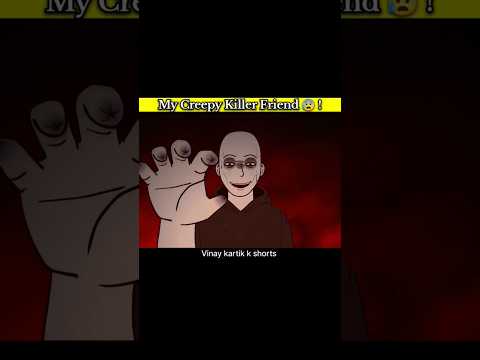 My Creepy Killer Friend || 𝐒𝐡𝐨𝐫𝐭 𝐇𝐨𝐫𝐫𝐨𝐫 𝐒𝐭𝐨𝐫𝐲 || 𝐀𝐧𝐢𝐦𝐚𝐭𝐞𝐝 #horrorshorts