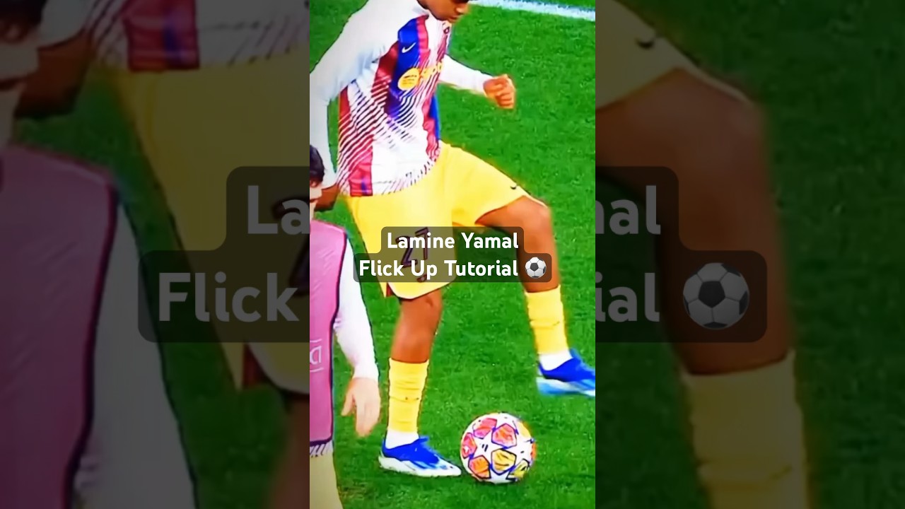 Lamine Yamal Flick Up Tutorial ⚽️