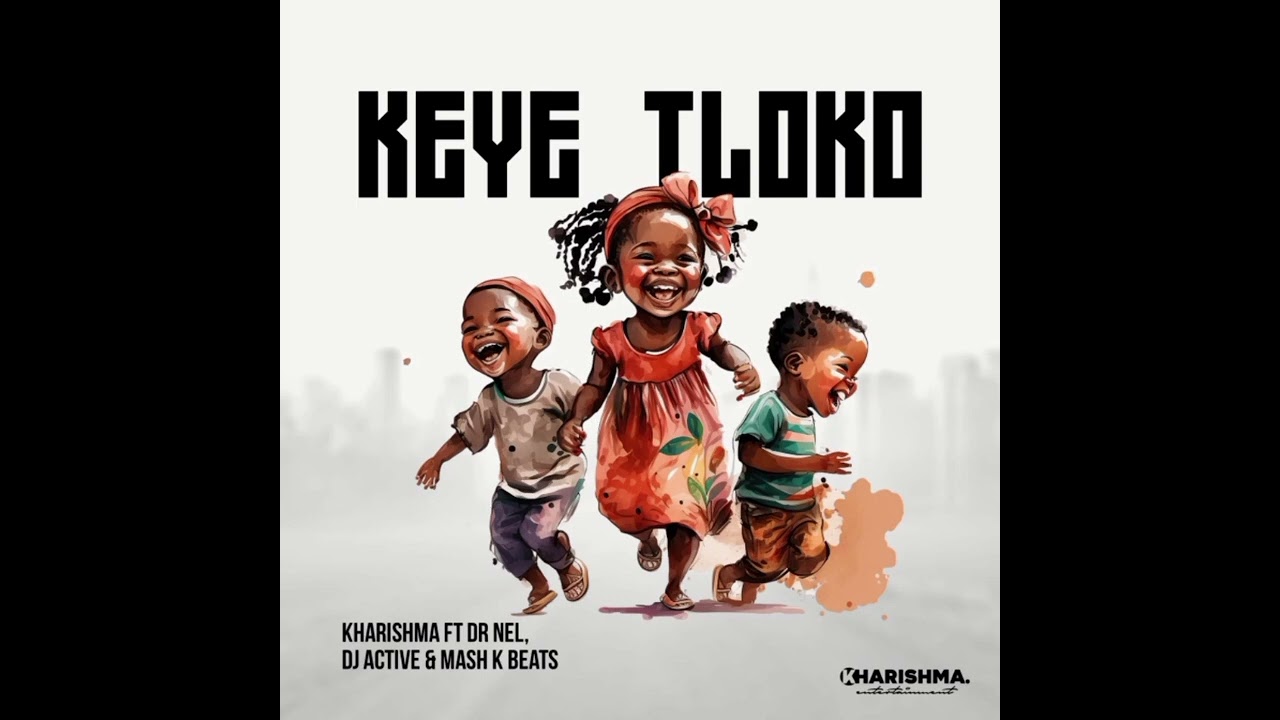 Keye tloko- Kharishma (feat_Dr NeL,Dj Active Khoisan & Mash K)