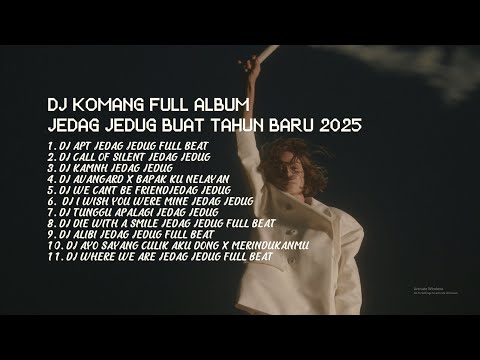 JEDAG JEDUG FULL ALBUM DJ KOMANG RIMEX BUAT TAHUN BARU 2025 - DJ APT X AYO SAYANG CULIK AKU DONG