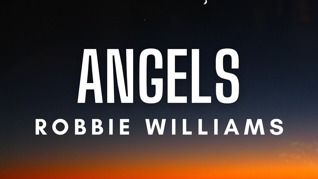 Robbie Williams - Angels Lyrics 🎶