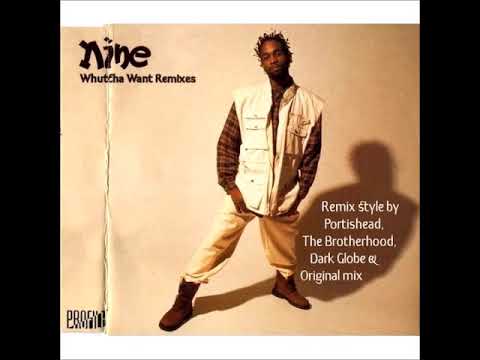 Nine - Whutcha Want (Brotherhood Remix)