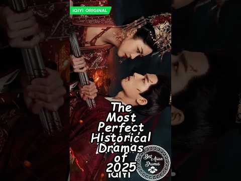 The Most Perfect Historical Dramas of 2025. #wuxiadrama #chinesedrama #cdrama2025