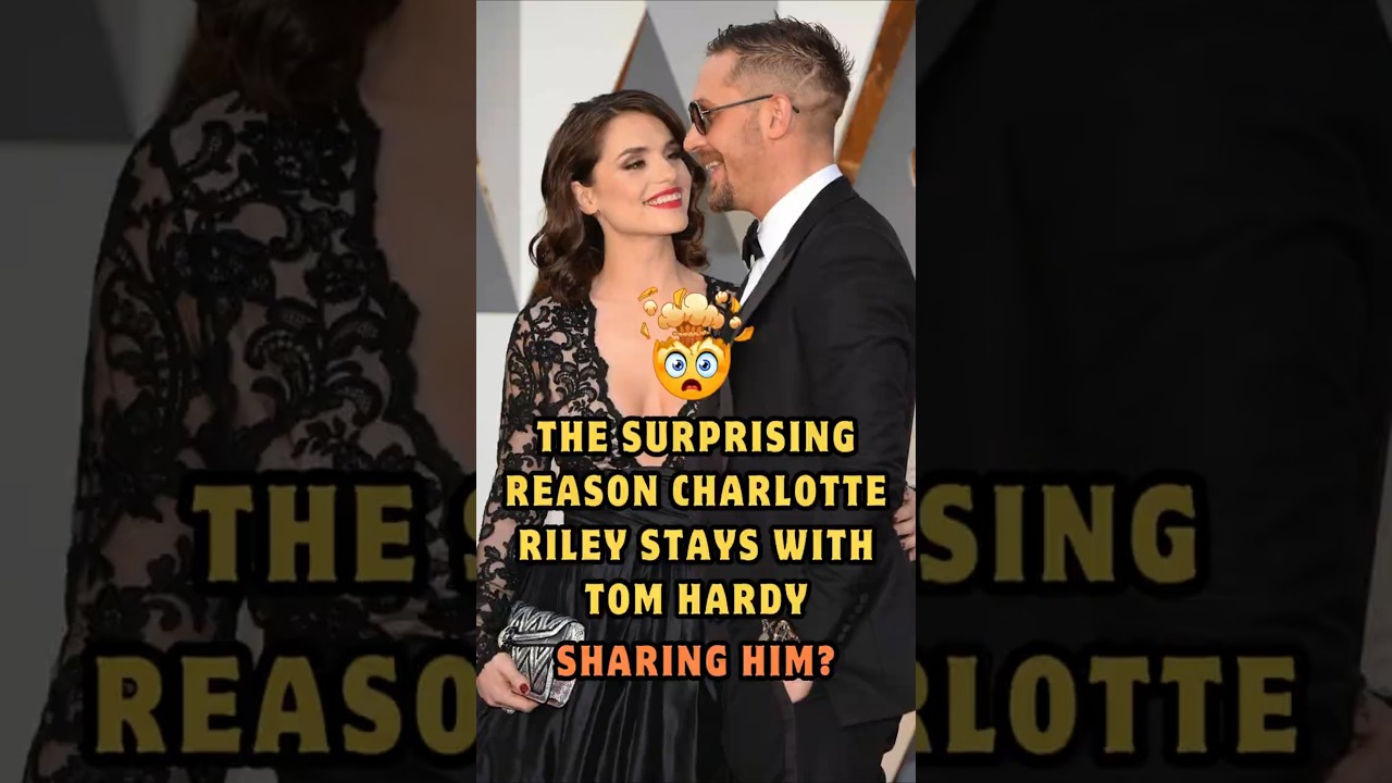 The Unexpected Reason Charlotte Riley Continues Her Relationship with Tom Hardy