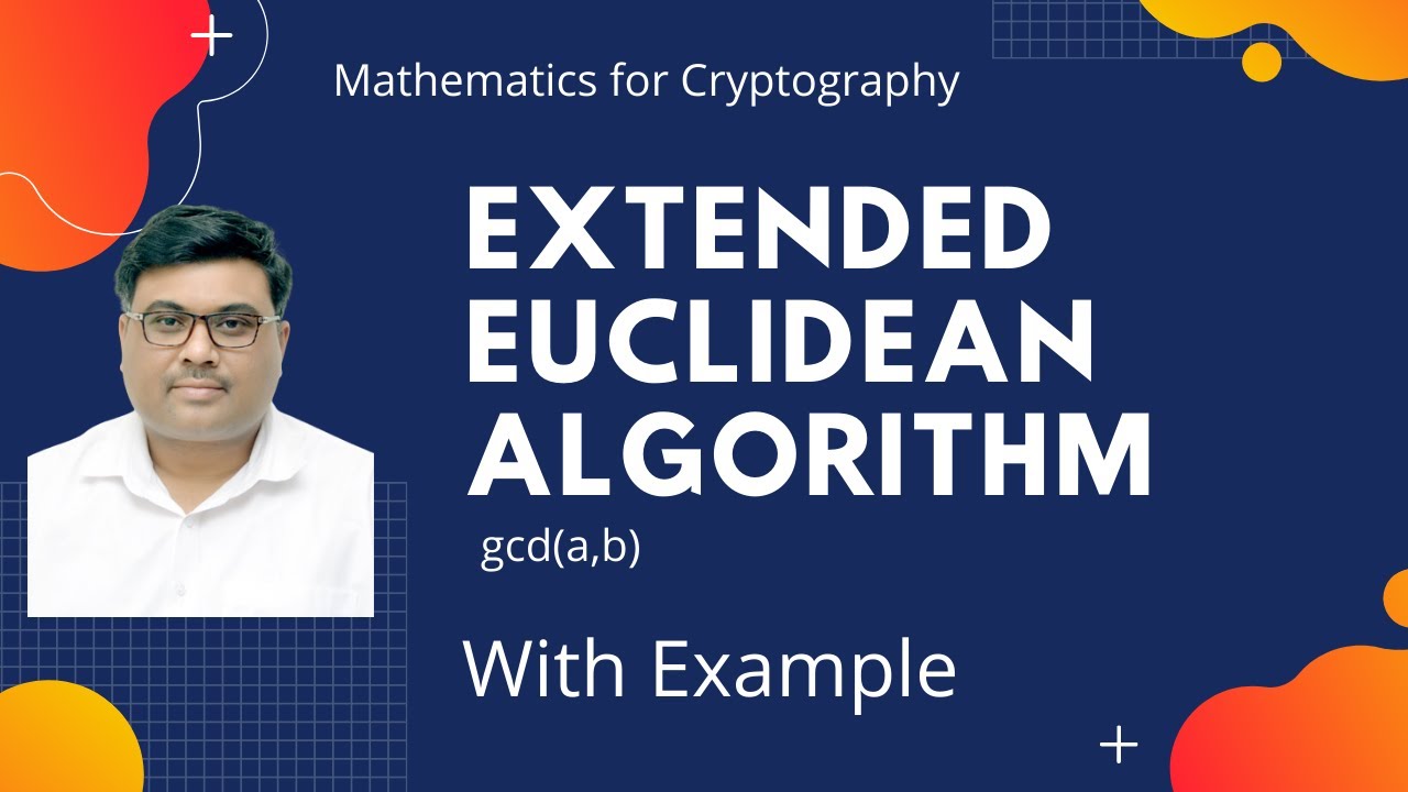 Understanding the Extended Euclidean Algorithm for GCD in Cryptography and Network Security