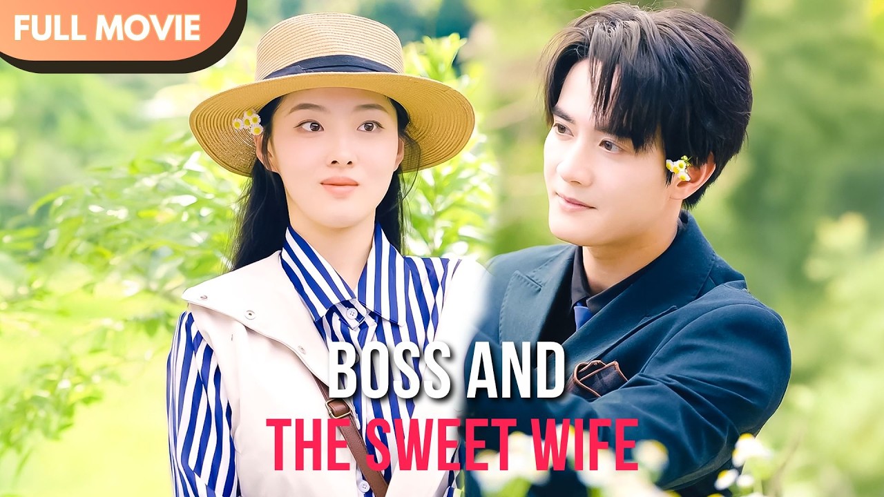[ENG SUB] Boss & the Sweet Wife | Full C-Drama Drama | Must-Watch Billionaire Romance