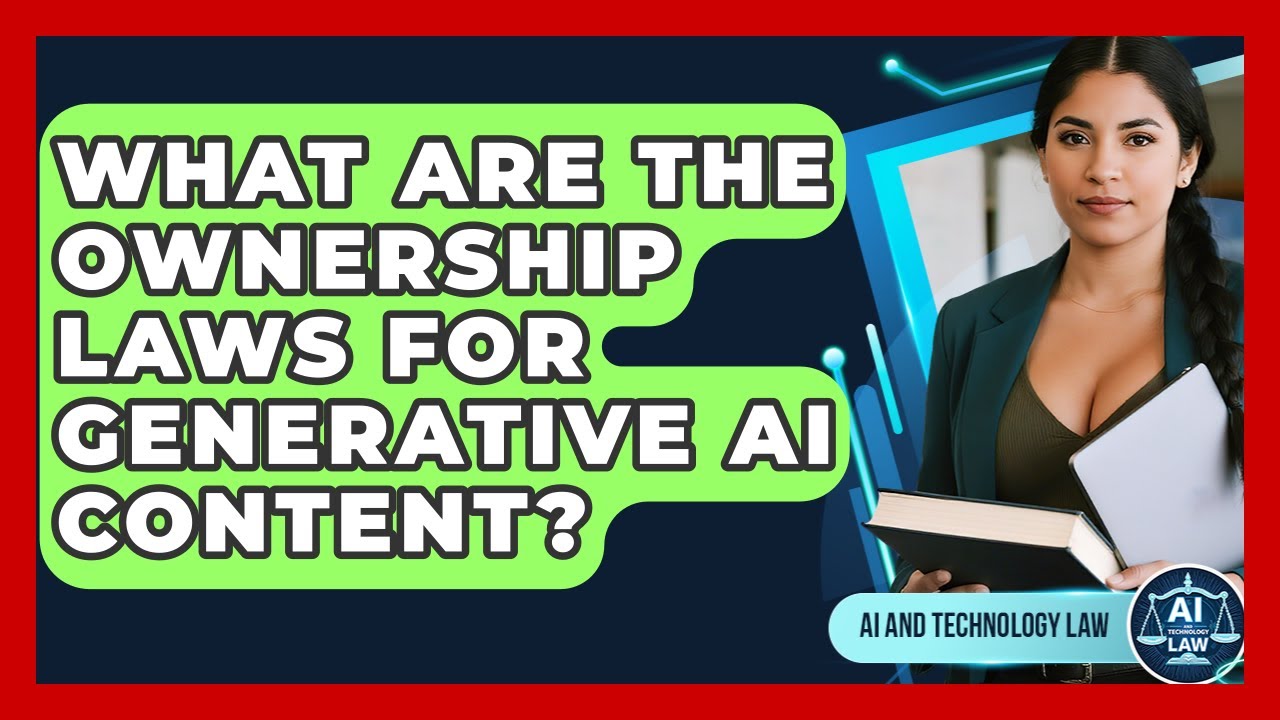 Who Owns AI-Generated Content? Key Laws & Rights Explained 🤖