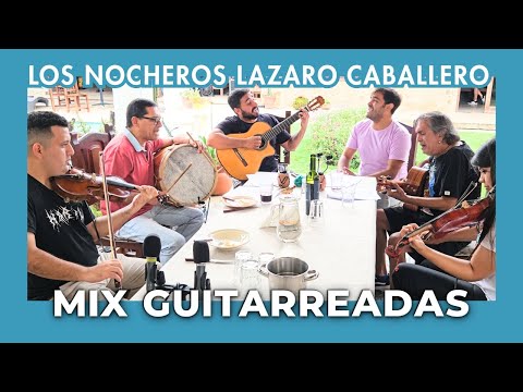 Mix de Guitarreadas LOS NOCHEROS FT LAZARO CABALLERO