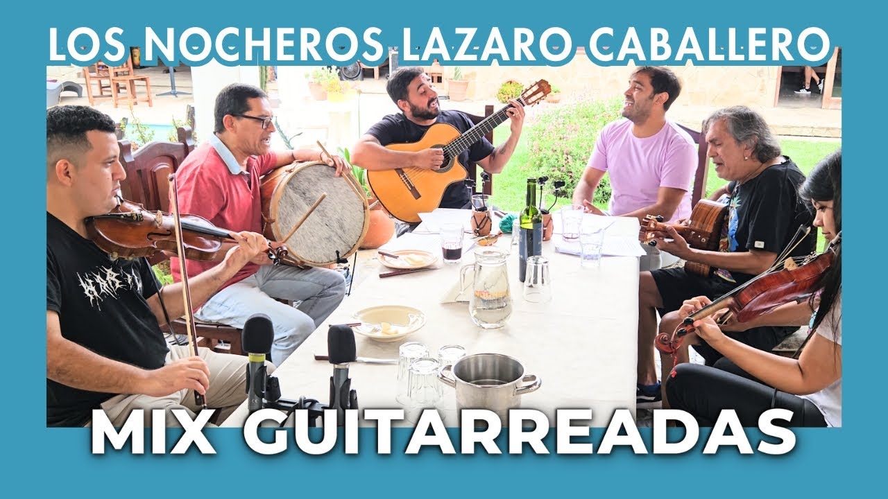 Mix de Guitarreadas LOS NOCHEROS ft. Lazaro Caballero