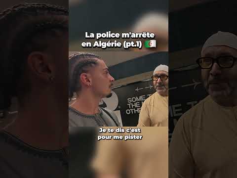 LA POLICE M'ARRÊTE EN ALGÉRIE 🇩🇿