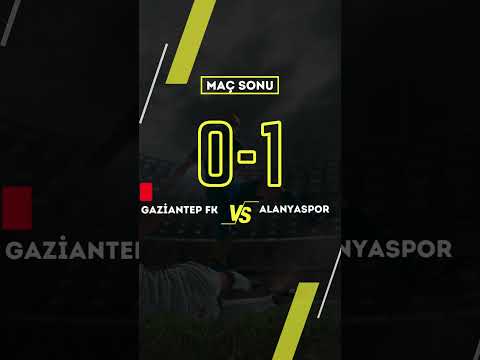 GAZİANTEP FK ALANYASPOR MAÇI SKORU #keşfetbeniöneçıkar
