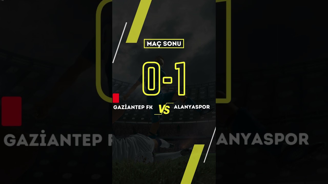 Gaziantep FK vs Alanyaspor: Süper Lig 35. Hafta Skoru ve Sonuçlar ⚽
