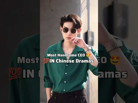 🤩Most Handsome CEO In C-Dramas🎀 #kdrama #cdrama