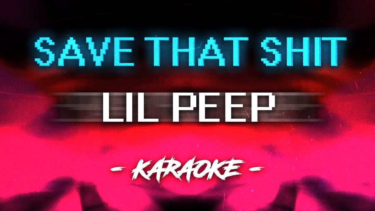 Lil Peep - Save That Shit Karaoke 🎤