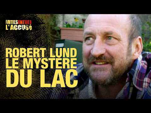 Faites entrer l'accusé - Robert Lund, le mystÚre du lac