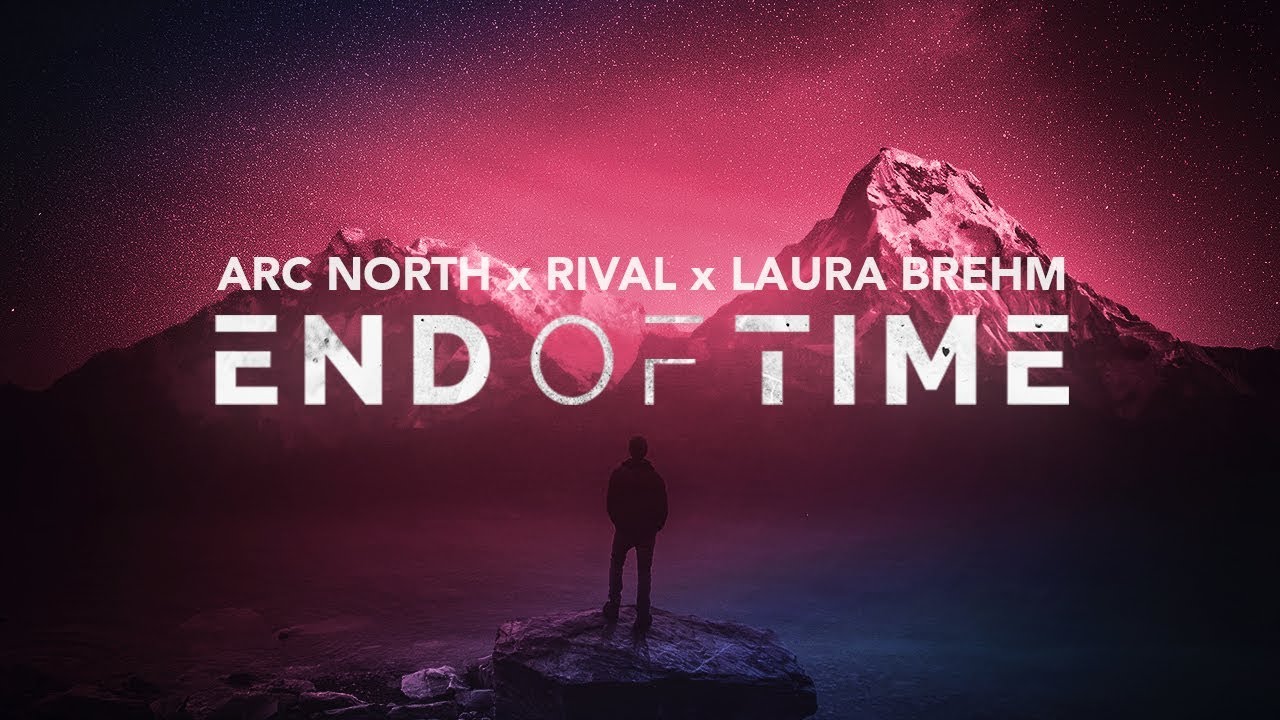 Arc North x Rival x Laura Brehm - End Of Time (Lyric Video) 🎶