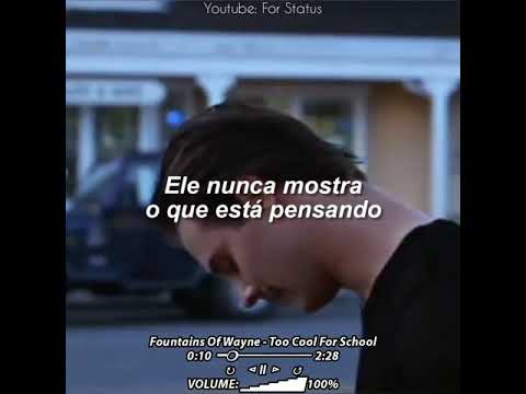 Fountains Of Wayne - Too Cool For School (PARA STATUS/TRADUÇÃO)