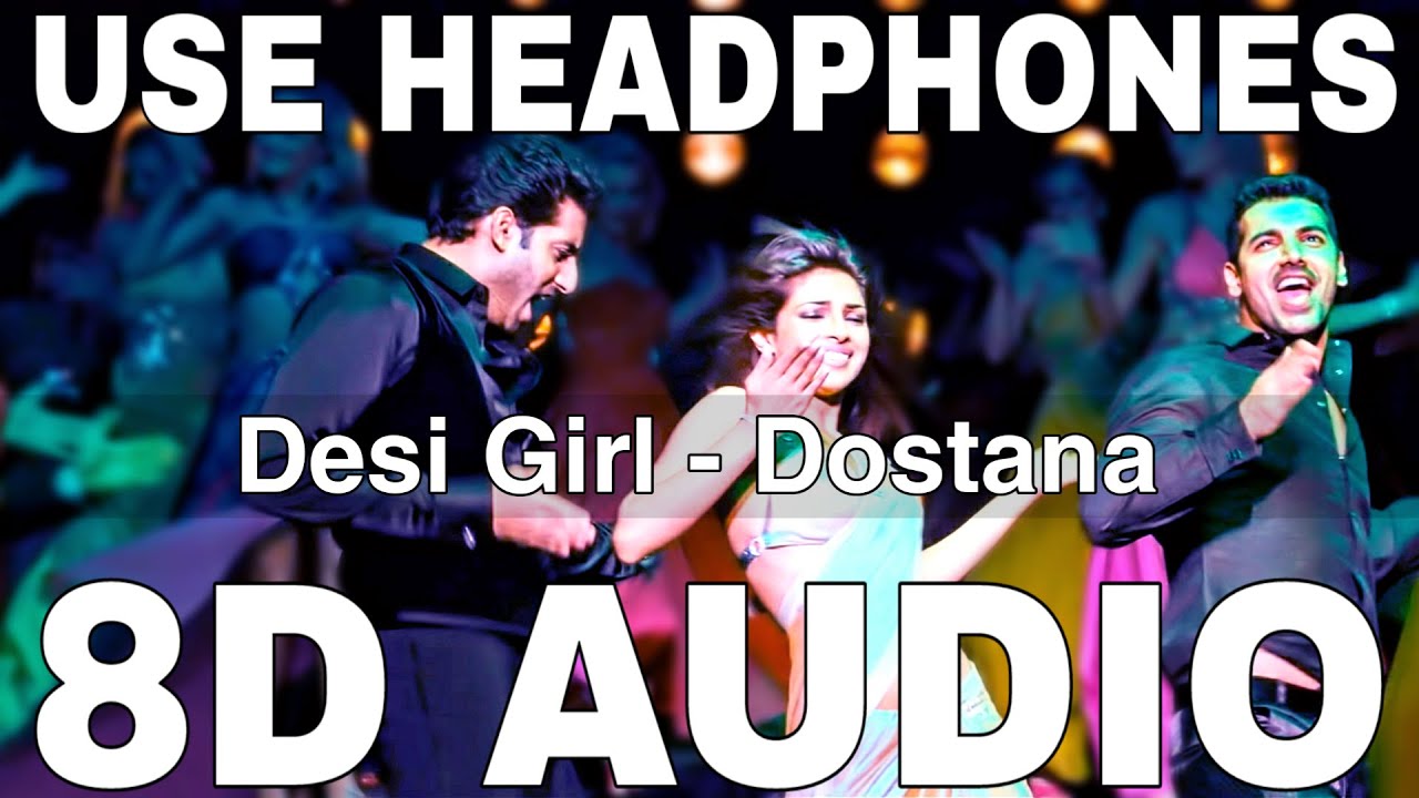 Desi Girl (8D Audio) ๐ถ | Dostana | Vishal Dadlani | John Abraham, Abhishek Bachchan & Priyanka Chopra