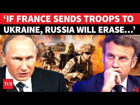 ‘Send Troops, Bear…’: Russia’s DANGEROUS Message For Macron As France Mulls New Ukraine Plan