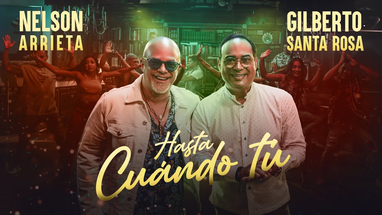 Nelson Arrieta, Gilberto Santa Rosa - Hasta Cuándo Tú (Video Oficial)
